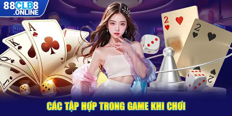 Các tập hợp trong game khi chơi