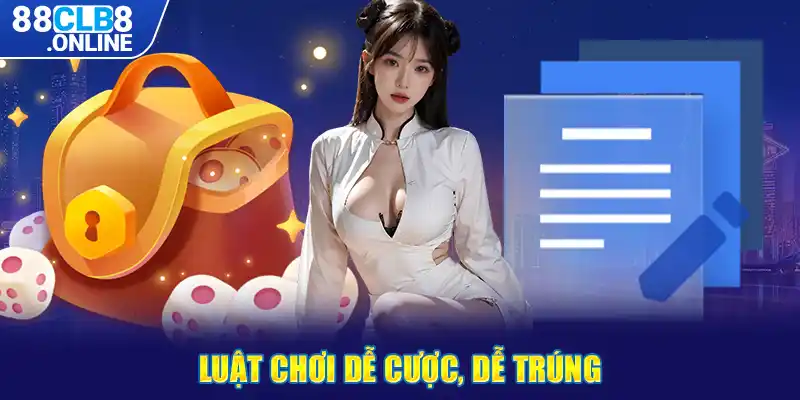 Luật chơi dễ cược, dễ trúng