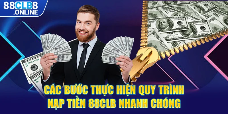 Các bước thực hiện quy trình nạp tiền 88CLB nhanh chóng