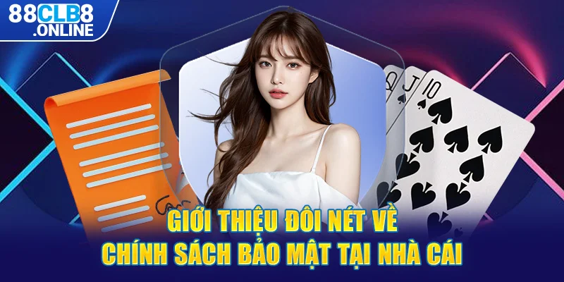 Giới thiệu đôi nét về chính sách bảo mật tại nhà cái