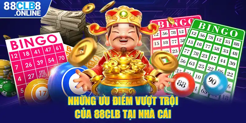 Những ưu điểm vượt trội của 88CLB tại nhà cái